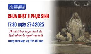 Chúa Nhật II Phục Sinh | 17:30 Ngày 27-4-2025 | TTTMV TGPSG