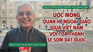 Ước mong quan hệ ngoại giao giữa Việt Nam và Tòa Thánh sẽ sớm đạt được – ĐGM Luy Nguyễn Anh Tuấn