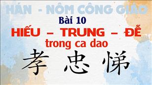 TGP Sài Gòn - Hán-Nôm Công giáo bài 10: Chiết tự, suy tư từ HIẾU - TRUNG - ĐỄ trong ca dao