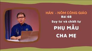 TGP Sài Gòn - Hán-Nôm Công giáo bài 68: Phụ Mẫu - Cha Mẹ