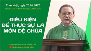 TGPSG Bài giảng: Chúa nhật 13 mùa Thường niên năm C ngày 26-6-2022 tại Nhà nguyện Trung tâm Mục vụ TGP Sài Gòn