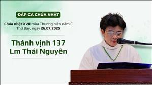 Đáp ca: Tv 137 - Lm Thái Nguyên | CN XVII TN năm C