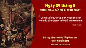 Suy niệm Tin mừng ngày 29/08, Thánh Gioan Tẩy Giả bị trảm quyết (Mc 6, 17-29) - ĐTGM Giuse Nguyễn Năng