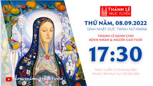 TGPSG Thánh Lễ trực tuyến 8-9-2022: Sinh nhật Đức Trinh Nữ Maria lúc 17:30 tại Trung tâm Mục vụ TPG Sài Gòn