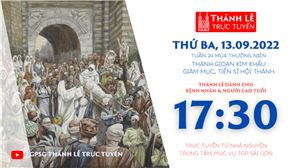 TGPSG Thánh Lễ trực tuyến 13-9-2022: Thứ Ba tuần 24 TN lúc 17:30 tại Trung tâm Mục vụ TPG Sài Gòn