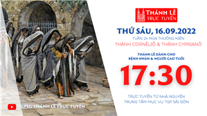 TGPSG Thánh Lễ trực tuyến 16-9-2022: Thứ Sáu tuần 24 TN lúc 17:30 tại Trung tâm Mục vụ TPG Sài Gòn