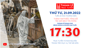 TGPSG Thánh Lễ trực tuyến 21-9-2022: Thánh Matthêô, tông đồ, tác giả sách Tin mừng lúc 17:30 tại Trung tâm Mục vụ TPG Sài Gòn
