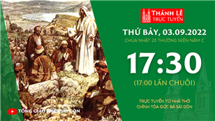 TGP Sài Gòn trực tuyến 3-9-2022: Chúa nhật 23 mùa Thường niên năm C lúc 17:30 tại Nhà thờ Chính tòa Đức Bà
