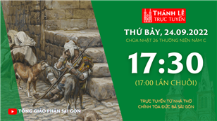 TGP Sài Gòn trực tuyến 24-9-2022: Chúa nhật 26 mùa Thường niên năm C lúc 17:30 tại Nhà thờ Chính tòa Đức Bà