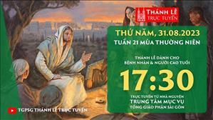 Thánh lễ trực tuyến | 17:30 | Thứ Năm Tuần 21 Mùa Thường Niên | Ngày 31-8-2023 | TTMV TGPSG