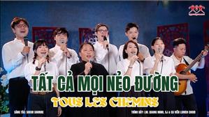 Tất Cả Mọi Nẻo Đường / Tous les Chemins (St: Sr Sourire) - Lm. Quang Minh, SJ & Ca viên Lumen Choir