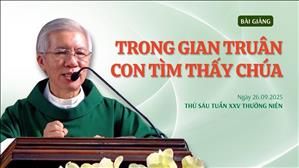 Trong gian truân con tìm thấy Chúa - Lm Phanxicô Xaviê Bảo Lộc | Thứ Sáu tuần XXV Thường niên