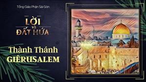 Lời & Đất Hứa: Thành Thánh Giêrusalem - Chúa nhật I mùa Vọng năm C
