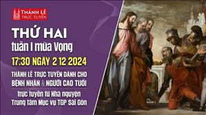 Thứ Hai 1 Mùa Vọng C | 17:30 Ngày 2-12-2024 | TTMV TGPSG