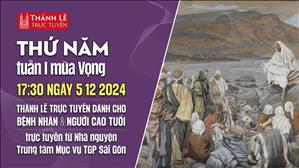 Thứ Năm 1 Mùa Vọng C | 17:30 Ngày 5-12-2024 | TTMV TGPSG