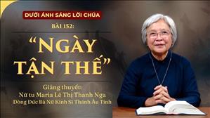 Bài 152: "Ngày tận thế" | Dưới Ánh Sáng Lời Chúa
