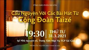 TGP Sài Gòn - Cầu nguyện với những bài hát từ Cộng đoàn Taizé lúc 19:30 ngày 31-3-2021 tại Nhà nguyện TTMV