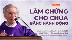 Làm chứng cho Chúa bằng hành động - Lm Phanxicô Xaviê Bảo Lộc | Thứ Sáu tuần V mùa Chay