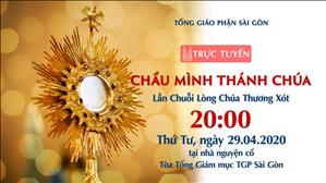 Chầu Mình Thánh Chúa - Lần Chuỗi Lòng Chúa Thương Xót lúc 20g00 ngày 29.4.2020 tại nhà nguyện cổ Tòa TGM Sài Gòn