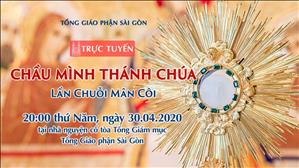 Chầu Mình Thánh Chúa - Lần Chuỗi Mân Côi lúc 20g00 ngày 30.4.2020 tại nhà nguyện cổ Tòa TGM Sài Gòn
