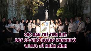 Các bạn trẻ tiễn biệt Đức cố Giáo hoàng Phanxicô - vị mục tử nhân lành