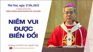 TGPSG Bài giảng ngày 27-6-2022: Thánh lễ tạ ơn - Cộng đoàn Kinh Thánh Cầu Nguyện lúc 15:30 tại TTMV TGP Sài Gòn