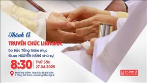 Thánh lễ Truyền chức Linh mục | 8:30 NGÀY 27-6-2025 | Nhà thờ Đức Bà