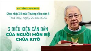  3 điều kiện căn bản của người môn đệ Chúa Kitô - Lm Ignatio Hồ Văn Xuân