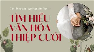 Văn hóa Tín ngưỡng Việt Nam: Tìm hiểu văn hóa thiệp cưới