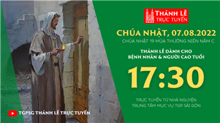 TGPSG Thánh Lễ trực tuyến 7-8-2022: CN 19 TN năm C lúc 17:30 tại Trung tâm Mục vụ TPG Sài Gòn
