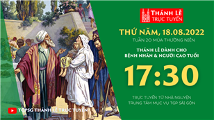 TGPSG Thánh Lễ trực tuyến 18-8-2022: Thứ Năm tuần 20 TN lúc 17:30 tại Trung tâm Mục vụ TPG Sài Gòn
