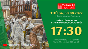 TGPSG Thánh Lễ trực tuyến 30-8-2022: Thứ Ba tuần 22 TN lúc 17:30 tại Trung tâm Mục vụ TPG Sài Gòn