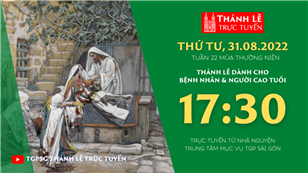 TGPSG Thánh Lễ trực tuyến 31-8-2022: Thứ Tư tuần 22 TN lúc 17:30 tại Trung tâm Mục vụ TPG Sài Gòn