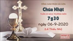 TGP Sài Gòn - Thánh lễ trực tuyến (lễ thiếu nhi): Chúa nhật 23 mùa Thường niên lúc 7g30 ngày 06-9-2020