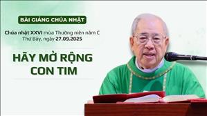 Hãy mở rộng con tim - Lm Ignatio Hồ Văn Xuân | CN XXVI TN năm C