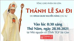 Thánh Lễ Sai Đi ngày 28-10-2021 vào lúc 8:30 tại Nhà nguyện cổ TTMV TGP Sài Gòn