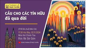 Cầu cho các tín hữu đã qua đời | 17:30 Ngày 2-11-2024 | Nhà Thờ Đức Bà