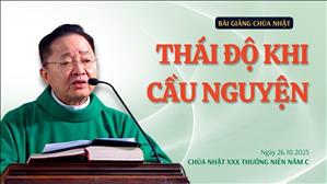 Thái độ khi cầu nguyện - Lm Giuse Hoàng Văn Quảng, SJ | Chúa nhật XXX Thường niên năm C