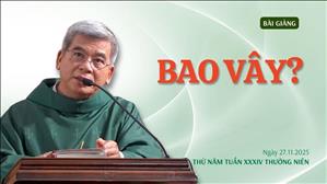 Bao vây? - Lm Giuse Hoàng Ngọc Dũng | Thứ Năm tuần XXXIV Thường niên