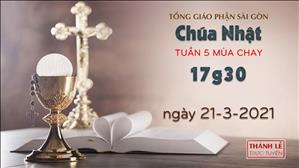 TGP Sài Gòn - Thánh lễ trực tuyến 21-3-2021: CN 5 mùa Chay lúc 17:30