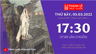 TGP Sài Gòn trực tuyến 5-3-2022: CN 1 mùa Chay năm C lúc 17:30 tại Nhà thờ Chính tòa Đức Bà