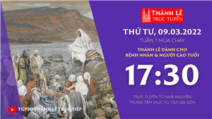 TGPSG Thánh Lễ trực tuyến 9-3-2022: Thứ Tư tuần 1 mùa Chay lúc 17:30 tại Trung tâm Mục vụ TPG Sài Gòn