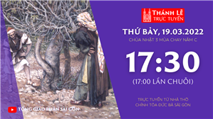 TGP Sài Gòn trực tuyến 19-3-2022: CN 3 mùa Chay năm C lúc 17:30 tại Nhà thờ Chính tòa Đức Bà