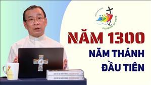 Năm 1300 - Năm Thánh đầu tiên | Lm Phêrô Nguyễn Thanh Tùng