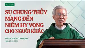 Sự chung thủy mang đến niềm hy vọng cho người khác - Lm Phanxicô Xaviê Bảo Lộc