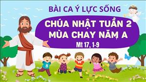 Bài ca ý lực sống - Chúa nhật II mùa Chay năm A - Mt 17, 1-9