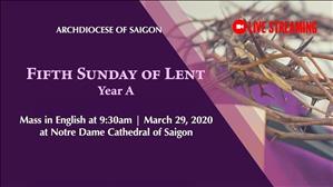 Sunday 29 March 2020 at 9h30: Mass of 5th Sunday of Lent A