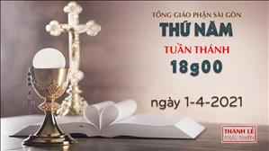 TGP Sài Gòn trực tuyến 1-4-2021: Thánh lễ Tiệc ly lúc 18:00 tại Nhà thờ Giáo xứ Tân Phước