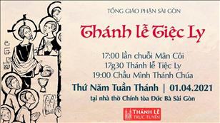 TGP Sài Gòn trực tuyến 1-4-2021: Thánh lễ Tiệc ly lúc 17:30 tại Nhà thờ Chính tòa Đức Bà