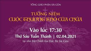 TGP Sài Gòn trực tuyến 2-4-2021: Tưởng niệm Cuộc thương khó của Chúa lúc 17:30 tại Nhà thờ Chính tòa Đức Bà